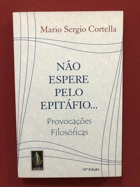 Livro - Não Espere Pelo Epitáfio... - Mario Sergio Cortella