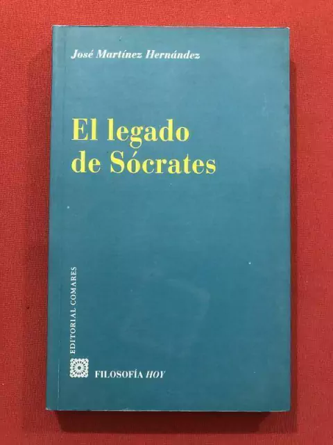 Livro - El Legado De Sócrates - José Martínez Hernández - Comares - Seminovo