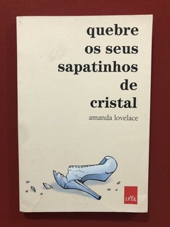 Livro- Quebre Os Seus Sapatinhos De Cristal- Amanda Lovelace