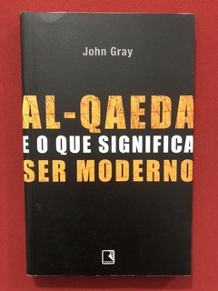 Livro - Al-Qaeda É O Que Significa Ser Moderno - Ed. Record