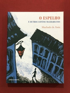 Livro - O Espelho E Outros Contos Machadianos - M. de Assis - Seminovo