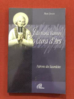 Livro - João Maria Vianney: O Cura D'Ars - Marc Joulin - Editora Paulinas
