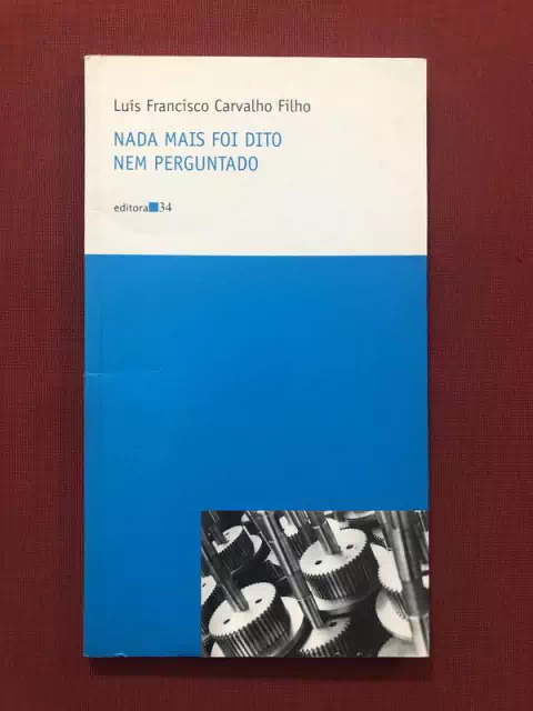 Livro - Nada Mais Foi Dito Nem Perguntado - Editora 34