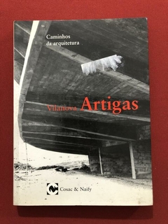 Livro - Caminhos Da Arquitetura - Vilanova Artigas - Cosacnaify