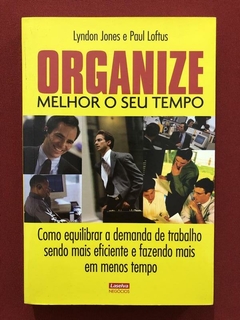 Livro - Organize Melhor O Seu Tempo - Lyndon Jones - Seminovo