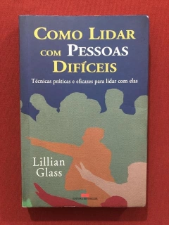 Livro - Como Lidar Com Pessoas Difíceis - Lillian Glass