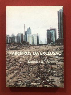 Livro - Parceiros Da Exclusão - Mariana Fix - Boitempo