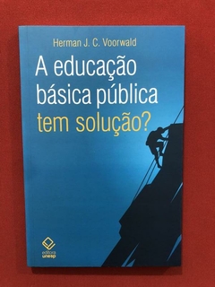 Livro - A Educação Básica Pública Tem Solução? - Seminovo