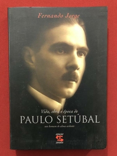 Livro - Vida, Obra E Época De Paulo Setúbal - Fernando Jorge - Geração