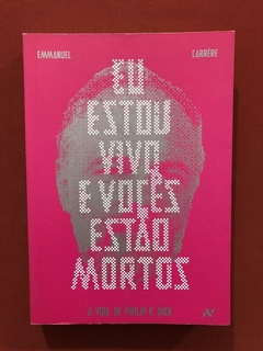 Livro- Eu Estou Vivo E Vocês Estão Mortos - Emmanuel Carrère