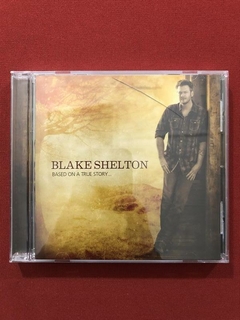 CD - Blake Shelton - Based On A True Story - Import - Semin