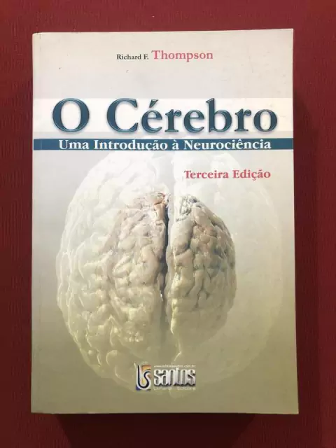 Livro - O Cérebro: Uma Introdução À Neurociência - Richard F. Thompson - Ed. Santos