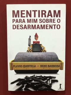 Livro - Mentiram Para Mim Sobre O Desarmamento - Seminovo