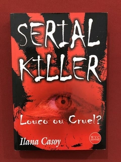 Livro - Serial Killer - Ilana Casoy - Ed. WVC