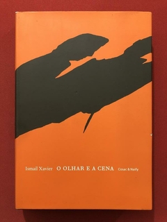 Livro - O Olhar E A Cena - Ismail Xavier - Cosac & Naify