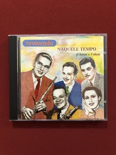 CD - Naquele Tempo - Choros e Valsas - Revivendo - Nacional