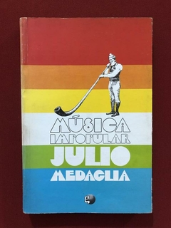 Livro - Música Impopular - Julio Medaglia - Editora Global