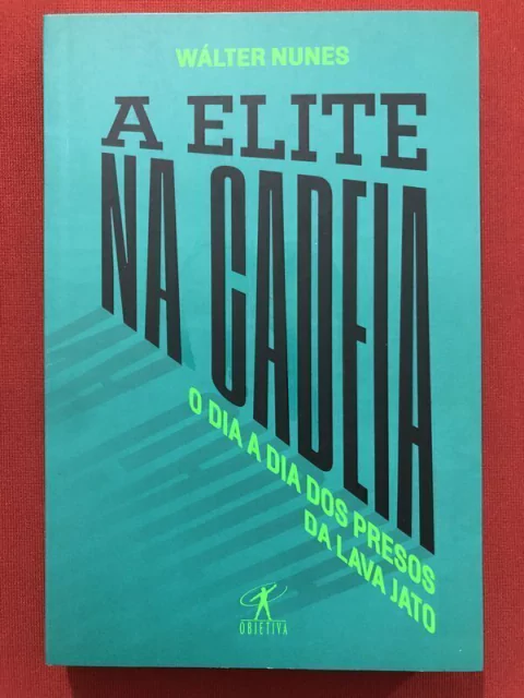 Livro - A Elite Na Cadeia - Wálter Nunes - Editora Objetiva - Seminovo