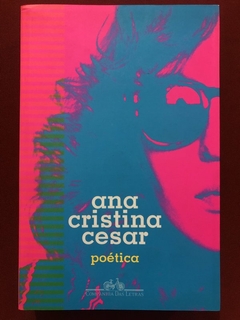 Livro - Poética - Ana Cristina Cesar - Cia. Das Letras - Seminovo