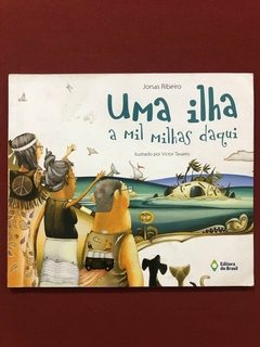 Livro - Uma Ilha A Mil Milhas Daqui - Jonas Ribeiro - Ed. Do Brasil