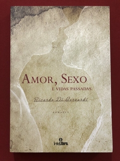 Livro - Amor, Sexo E Vidas Passadas - Ricardo Di Bernardi - Intelítera - Seminovo