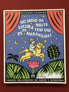 Livro - No Meio Da Escura Noite Tem Um Pé De Maravilha! - Ricardo Azevedo