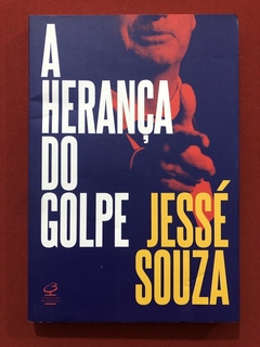 Livro - A Herança Do Golpe - Jessé Souza - Ed. Civilização Brasileira - Seminovo