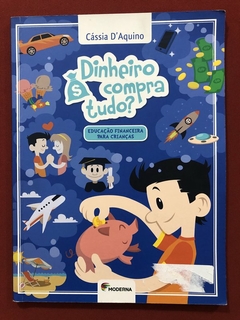 Livro - Dinheiro Compra Tudo? - Cássia D'Aquino - Ed. Moderna