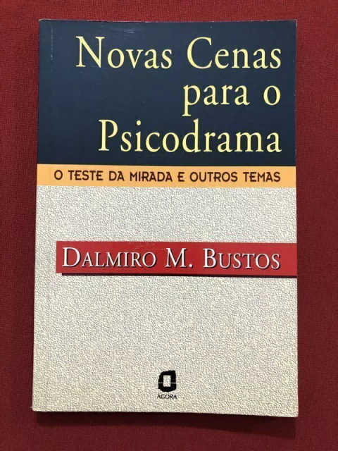 Livro - Novas Cenas Para O Psicodrama - Dalmiro M. Bustos - Ed. Ágora