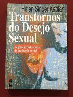 Livro - Transtornos Do Desejo Sexual - Helen Singer Kaplan - Editora ArtMed