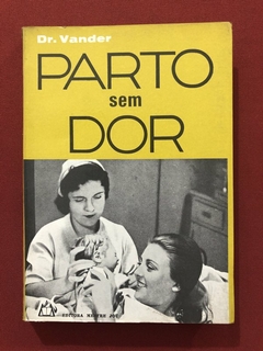 Livro - Parto Sem Dor - Dr. Vander - Editora Mestre Jou