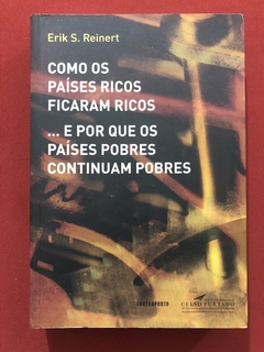 Livro - Como Os Países Ricos Ficam Ricos - Erik S. Reinert - Contraponto - Seminovo