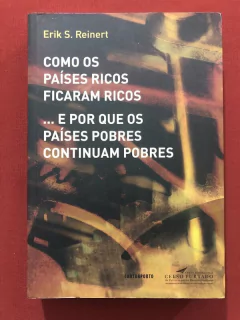 Livro - Como Os Países Ricos Ficam Ricos - Erik S. Reinert - Contraponto - Seminovo