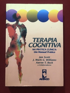 Livro - Terapia Cognitiva Na Prática Clínica - Jan Scott - Editora ArtMed