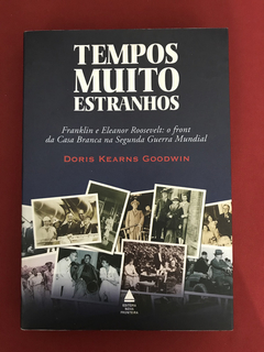 Livro - Tempos Muito Estranhos - Doris Kearns Goodwin