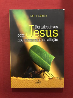 Fortalecei-vos Com Jesus Nos Momentos De Aflição - Seminovo