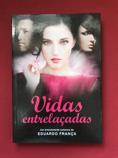 Livro - Vidas Entrelaçadas - Eduardo França - Seminovo