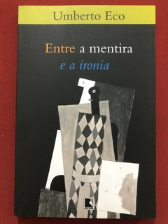 Livro - Entre A Mentira E A Ironia - Umberto Eco - Editora Record