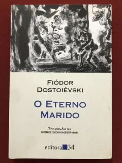 Livro - O Eterno Marido - Fiódor Dostoiévski - Editora 34
