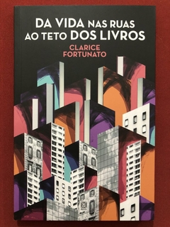 Livro - Da Vida Nas Ruas Ao Teto Dos Livros - Clarice Fortunato - Pallas - Seminovo