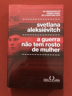 Livro - A Guerra Não Tem Rosto De Mulher - Svetlana Aleksiévitch - Seminovo