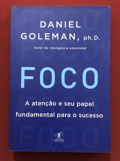 Livro - Foco - Daniel Goleman, Ph. D. - Ed. Objetiva - Seminovo