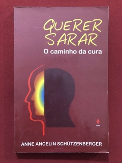 Livro - Querer Sarar: O Caminho Da Cura - Anne Ancelin Schutzenberger - Vozes