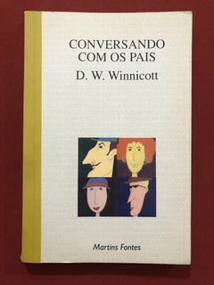 Livro - Conversando Com Os Pais - D. W. Winnicott - Editora Martins Fontes