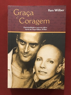 Livro - Graça E Coragem - Ken Wilber - Editora Gaia