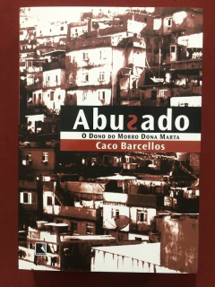 Livro - Abusado: O Dono Do Morro Dona Marta - Caco Barcellos - Record - Seminovo