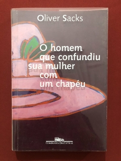 Livro - O Homem Que Confundiu Sua Mulher Com Um Chapéu - Oliver Sacks - Companhia Das Letras