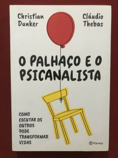 Livro - O Palhaço E O Psicanalista - Christian Dunker - Editora Planeta - Seminovo