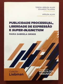 Livro - Publicidade Processual, Liberdade De Expressão E Super-injunction - Maria G. Grings