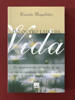 Livro - Do Outro Lado Da Vida - Ricardo Magalhães - Seminovo